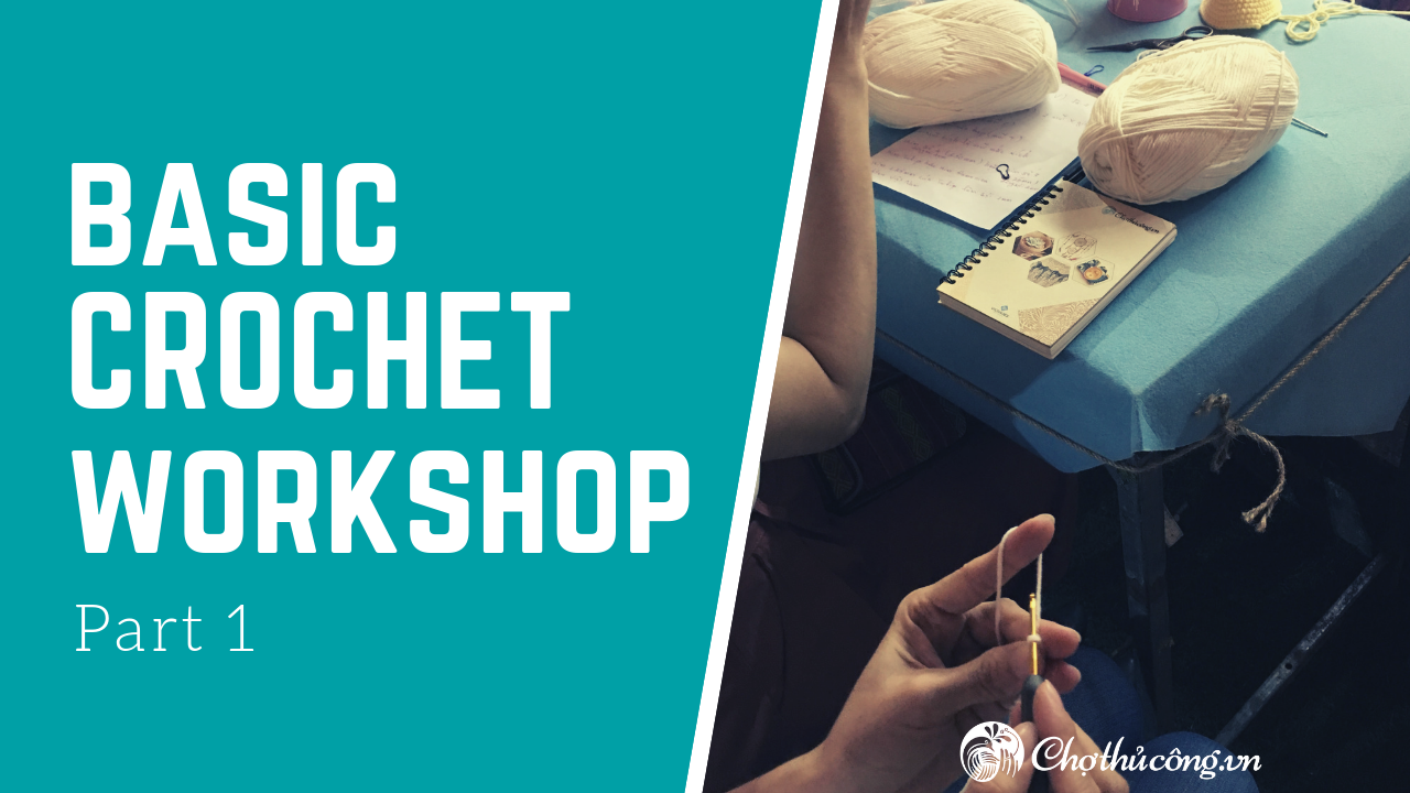 Workshop đan móc len cơ bản 1 (miễn phí) | Crochet for beginners